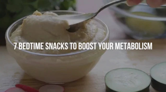 7 Bedtime Snacks to Boost Your Metabolism