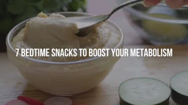 7 Bedtime Snacks to Boost Your Metabolism